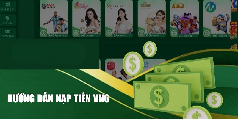 Hướng dẫn nạp tiền VN6 nhanh nhất